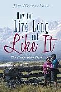 How to Live Long and Like It: The Longevity Diet