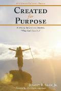 Created for Purpose: Answering the Common Question, What Am I Here For?