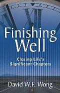 Finishing Well: Closing Life's Significant Chapters