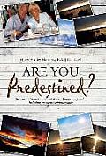 Are You Predestined?: The words of John Calvin and Martin Luther compared...Including an extensive bibliography