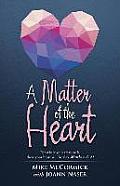 A Matter of the Heart: For where your treasure is, there your heart will be also. Matthew 6: 21