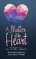 A Matter of the Heart: For where your treasure is, there your heart will be also. Matthew 6: 21