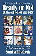 Ready or Not Ten Reasons to Love Your Baby