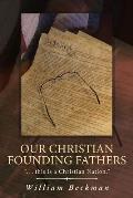 Our Christian Founding Fathers: . . . this is a Christian Nation.