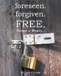 Foreseen.Forgiven.Free.: Freedom Is Waiting ...
