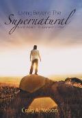 Living Beyond the Supernatural: Anointed and Empowered to Serve