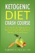 Ketogenic Diet Crash Course Seriously Simple 7 Day Guide to Beating Cravings Whilst Turning Stubborn Fat Into Energy