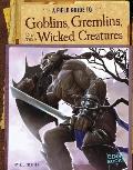 Field Guide to Goblins Gremlins & Other Wicked Creatures