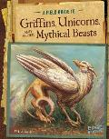 Field Guide to Griffins Unicorns & Other Mythical Beasts
