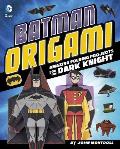 Batman Origami: Amazing Folding Projects Featuring the Dark Knight