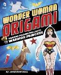Wonder Woman Origami: Amazing Folding Projects Featuring the Warrior Princess