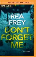Don't Forget Me: A Thriller