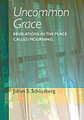 Uncommon Grace: Revelations in the Place Called Mourning