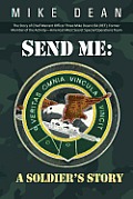 Send Me: A Soldier's Story: The Story of Chief Warrant Officer Three Mike Dean USA (Ret), Former Member of the Activity-America