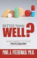 Better Than Well?: The Most Important Question Facing Psychiatry