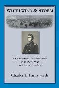 Whirlwind and Storm: A Connecticut Cavalry Officer in the Civil War and Reconstruction