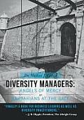 Diversity Managers: Angels of Mercy or Barbarians at the Gate: An Evidence-Based Assessment of the Relationship Between Diversity Manageme
