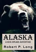 Alaska: A Rick Spears Adventure