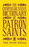 The Comprehensive Dictionary of Patron Saints