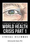 Through the Lens of the World Health Crisis Part 1: Ethical Dilemmas