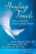 Healing Touch: Enhancing Life Through Energy Therapy