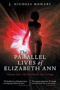 Parallel Lives of Elizabeth Ann Volume One The Elizabeth Ann Trilogy
