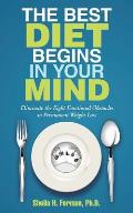 The Best Diet Begins in Your Mind: Eliminate the Eight Emotional Obstacles to Permanent Weight Loss