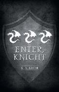Enter, Knight