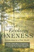 The Ecology of Oneness: A Preparation and Guide to Awakening in a Free World