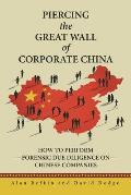 Piercing the Great Wall of Corporate China: How to Perform Forensic Due Diligence on Chinese Companies