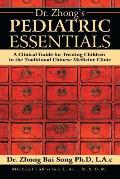 Dr. Zhong's Pediatric Essentials: A Clinical Guide for Treating Children in the Traditional Chinese Medicine Clinic