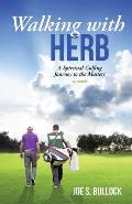 Walking with Herb: A Spiritual Golfing Journey to the Masters