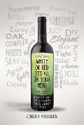 White or Red: It's All in Your Head: A Crisp and Refreshing Book about Wine