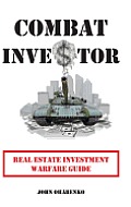 Combat Investor: Real Estate Investment Warfare Guide