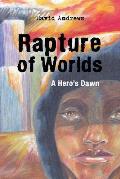 Rapture of Worlds: A Hero's Dawn