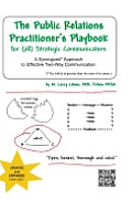 The Public Relations Practitioner's Playbook for (All) Strategic Communicators: A Synergized* Approach to Effective Two-Way Communication (*The Whole