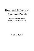 Human Limits and Common Bonds: Personal and Interpersonal Realities, Illusions, and Myths