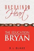Unchained Heart: The Education of Bryan