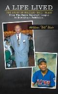 A Life Lived: The Story of William Bill Blair From The Negro Baseball League to Newspaper Publisher.
