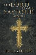 The Lord is our Saviour: Memoir