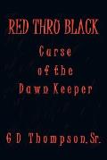Red Thru Black: Curse of the Dawn Keeper