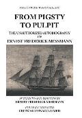 From Pigsty to Pulpit: The Unauthorized Autobiography of Ernest Frederick Messmann
