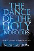 The Dance of the Holy Nobodies: Sermons, Articles, and Other Writing