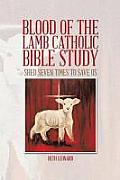 Blood of the Lamb Catholic Bible Study: Shed Seven Times to Save Us