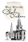 Walk with Me Charles Dickens