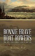 Bonnie Brave Boat Rowers: The Heroes, Seers and Songsters of the Tyne