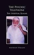The Psychic Telephone: The Spiritual Realms