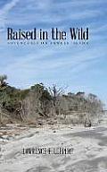 Raised in the Wild: Adventures on Dewees Island