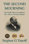 The Second Mourning: The Untold Story of America's Most Bizarre Political Murder