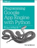 Programming Google App Engine with Python Build & Run Scalable Python Apps on Googles Infrastructure